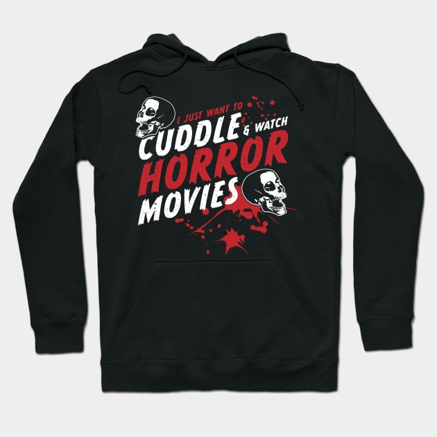 I Just Want To Cuddle And Watch Horror Movies Hoodie by OrangeMonkeyArt